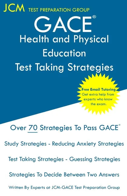 GACE Health and Physical Education - Test Taking Strategies: GACE 015 Exam - GACE 016 Exam - Free Online Tutoring - New 2020 Edition - The latest stra - Paperback