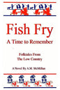 Fish Fry: A Time to Remember: Folk Tales from the Low Country - Paperback