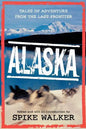 Alaska: Tales of Adventure from the Last Frontier - Paperback