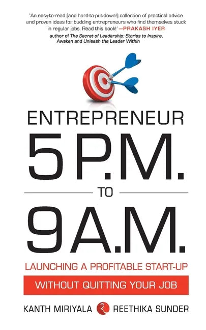 Entrepreneur 5 P.M. to 9 A.M.: Launching a Profitable Start-Up without Quitting Your Job - Paperback