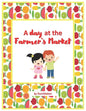 A Day at The Farmer's Market: Fruits and vegetables - Paperback