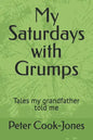 My Saturdays with Grumps: Tales my grandfather told me - Paperback