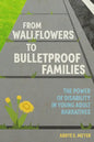 From Wallflowers to Bulletproof Families: The Power of Disability in Young Adult Narratives - Paperback