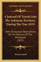 A Journal Of Travels Into The Arkansas Territory, During The Year 1819: With Occasional Observations On The Manners Of The Aborigines (1821) - Paperback