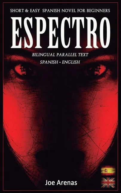 Espectro: Short and Easy Spanish Novel for Beginners (Bilingual Parallel Text: Spanish - English): Learn Spanish by Reading a Story of Suspense and Ho - Paperback