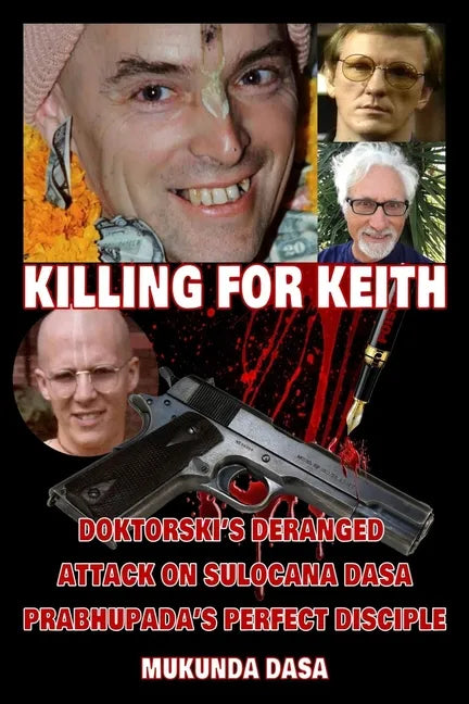 Killing for Keith: Doktorski's Deranged Attack On Sulocana Dasa Prabhupada's Perfect Disciple - Paperback