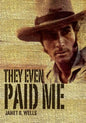 They Even Paid Me: Raw reflections of a third generation Kimberley cattleman. - Paperback