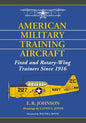 American Military Training Aircraft: Fixed and Rotary-Wing Trainers Since 1916 - Paperback
