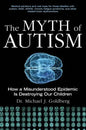 The Myth of Autism: How a Misunderstood Epidemic Is Destroying Our Children, Expanded and Revised Edition - Paperback