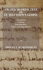An Old Hebrew Text of St. Matthew's Gospel: Translated and with an Introduction Notes and Appendices - Hardcover