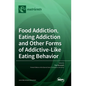Food Addiction, Eating Addiction and Other Forms of Addictive-Like Eating Behavior - Hardcover
