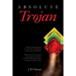 Absolute Trojan: The hottest book about online dating and sex ever written. 'Fifty Shades Of Grey' on steroids. Explicit and outrageous - Paperback