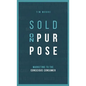 Sold On Purpose: Marketing to the Conscious Consumer - Hardcover