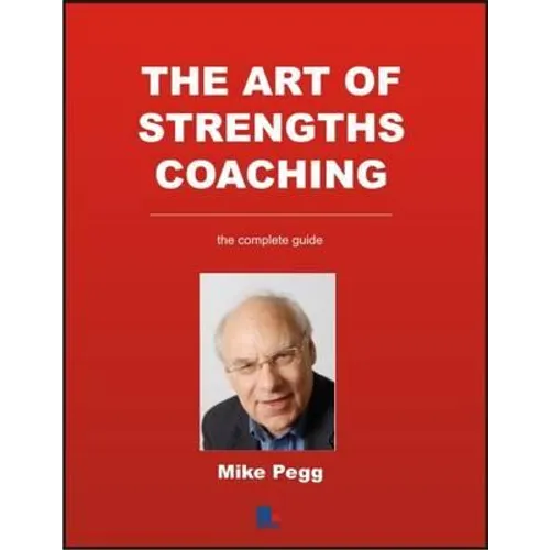 The Art of Strengths Coaching: The Complete Guide - Paperback