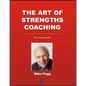 The Art of Strengths Coaching: The Complete Guide - Paperback