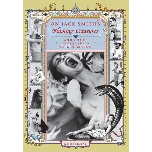 On Jack Smith's Flaming Creatures: (And Other Secret-Flix of Cinemaroc) - Paperback