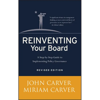 Reinventing Your Board: A Step-By-Step Guide to Implementing Policy Governance - Hardcover
