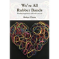 We're All Rubber Bands: Finding happiness with who you are - Paperback