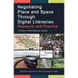 Negotiating Place and Space Through Digital Literacies: Research and Practice - Paperback