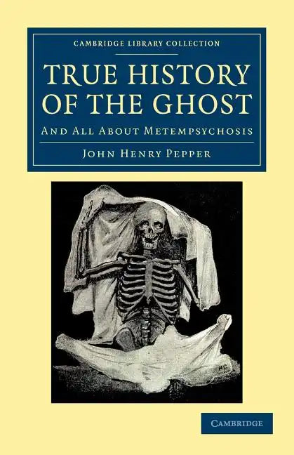 True History of the Ghost: And All about Metempsychosis - Paperback
