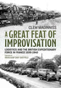 A Great Feat of Improvisation: Logistics and the British Expeditionary Force in France 1939-1940 - Paperback