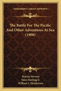 The Battle For The Pacific And Other Adventures At Sea (1908) - Paperback