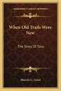 When Old Trails Were New: The Story Of Taos - Paperback
