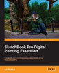 Sketchbook Pro Digital Painting Essentials - Paperback