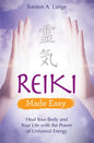 Reiki Made Easy: Heal Your Body and Your Life with the Power of Universal Energy - Paperback