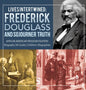 Lives Intertwined: Frederick Douglass and Sojourner Truth African American Freedom Fighters Biography 5th Grade Children's Biographies - Hardcover