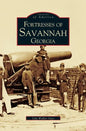 Fortresses of Savannah Georgia - Hardcover