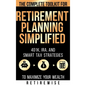 Retirement Planning Simplified: The Complete Toolkit for 401k, IRA, and Smart Tax Strategies to Maximize Your Wealth - Hardcover