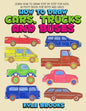 How To Draw Cars, Trucks And Buses: Learn How to Draw Step by Step for Kids Activity Book for Boys and Girls - Paperback