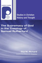 The Supremacy of God in the Theology of Samuel Rutherford - Hardcover