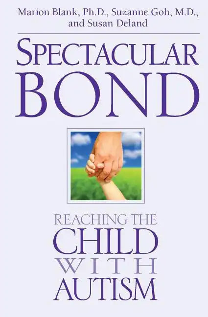 Spectacular Bond: Reaching the Child with Autism - Paperback