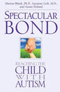 Spectacular Bond: Reaching the Child with Autism - Paperback