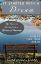It Started with a Dream: How to Find Your Dream - Paperback
