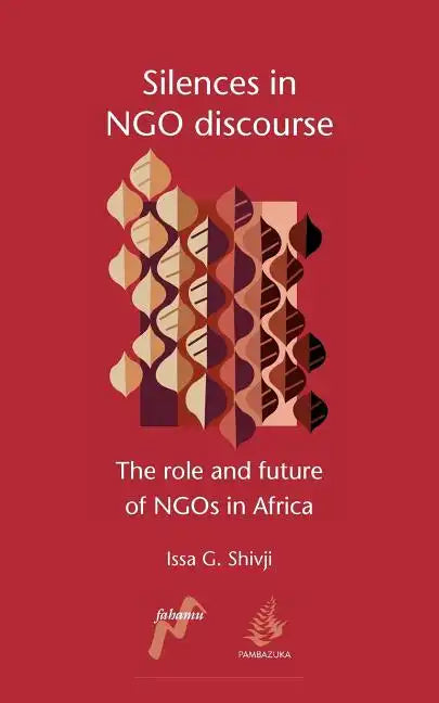 Silences in Ngo Discourse: The Role and Future of Ngos in Africa - Paperback