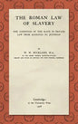 The Roman Law of Slavery: The Condition of the Slave in Private Law from Augustus to Justinian (1908) - Hardcover