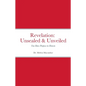 Revelation Unsealed & Unveiled: You Have Purpose in Heaven - Paperback