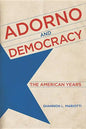 Adorno and Democracy: The American Years - Hardcover