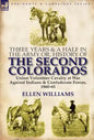 Three Years and a Half in the Army Or, History of the Second Colorados-Union Volunteer Cavalry at War Against Indians & Confederate Forces, 1860-65 - Hardcover