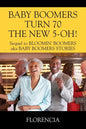 BABY BOOMERS TURN 70 THE NEW 5-OH! Sequel to BLOOMIN' BOOMERS aka BABY BOOMERS STORIES - Paperback
