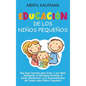 Educación de los niños pequeños: Una guía sencilla para criar a sus hijos utilizando la disciplina positiva al estilo Montessori y el entrenamiento de - Hardcover
