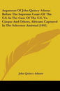 Argument Of John Quincy Adams Before The Supreme Court Of The U.S. In The Case Of The U.S. Vs. Cinque And Others, Africans Captured In The Schooner Am - Paperback
