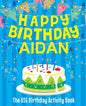 Happy Birthday Aidan: The Big Birthday Activity Book: Personalized Books for Kids - Paperback