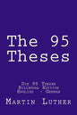 The 95 Theses: Die 95 Thesen. Bilingual Edition English - German - Paperback