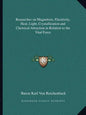 Researches on Magnetism, Electricity, Heat, Light, Crystallization and Chemical Attraction in Relation to the Vital Force - Paperback