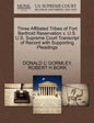 Three Affiliated Tribes of Fort Berthold Reservation V. U.S. U.S. Supreme Court Transcript of Record with Supporting Pleadings - Paperback