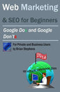Web Marketing & SEO for Beginners: Google DOs & Google DON'Ts in 2013 - Paperback